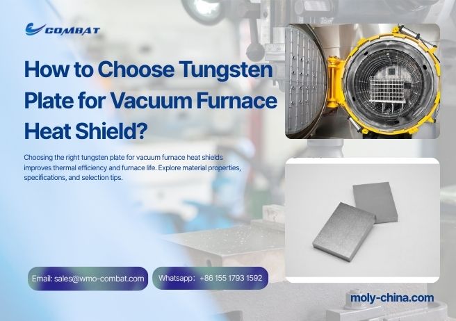 How to Choose Tungsten Plate for Vacuum Furnace Heat Shield