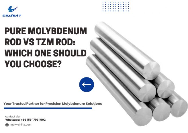Pure Molybdenum Rod vs TZM Rod Which One Should You Choose